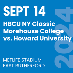 September 14 - HBCU NY Classic - Metlife Stadium, East Rutherford